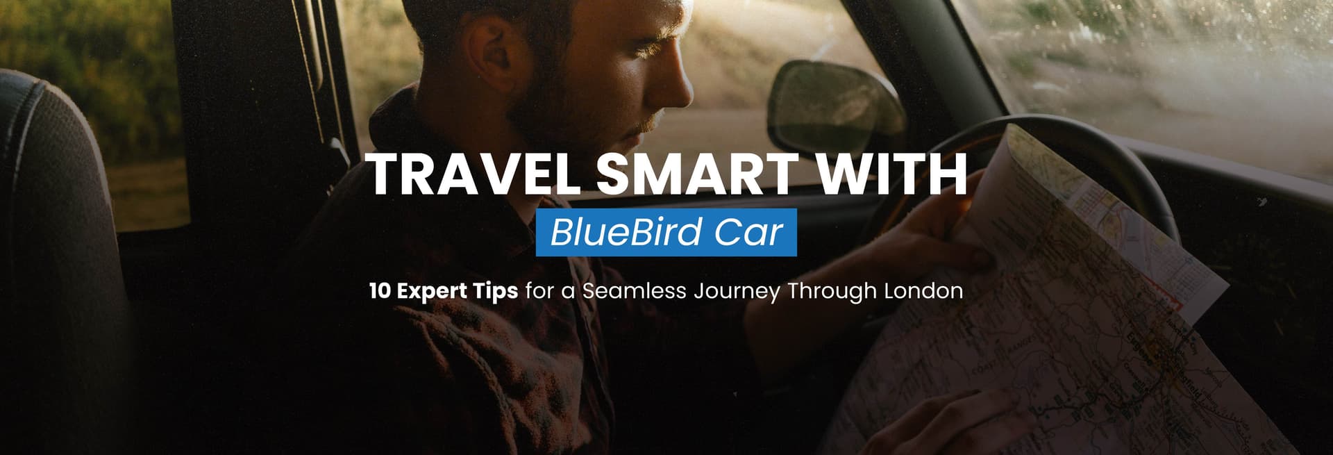 Travel Smart with Bluebird Cars: 10 Tips for Seamless London Journeys